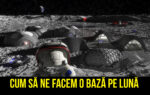 Micro-curs Cum să ne facem o bază spațială pe Lună