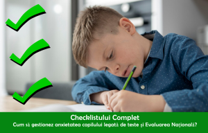Cum să gestionez anxietatea copilului legată de teste și Evaluarea Națională? - Ghid Practic pentru Părinți