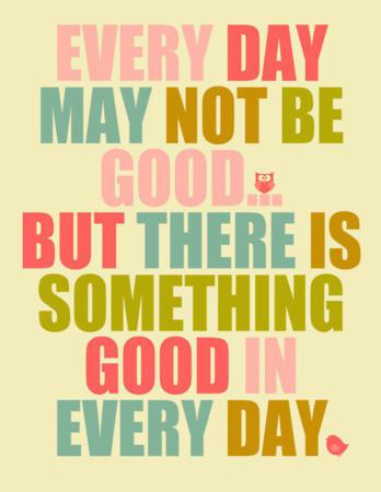 7-Everyday-May-not-Be-Good-Positive-Quotes